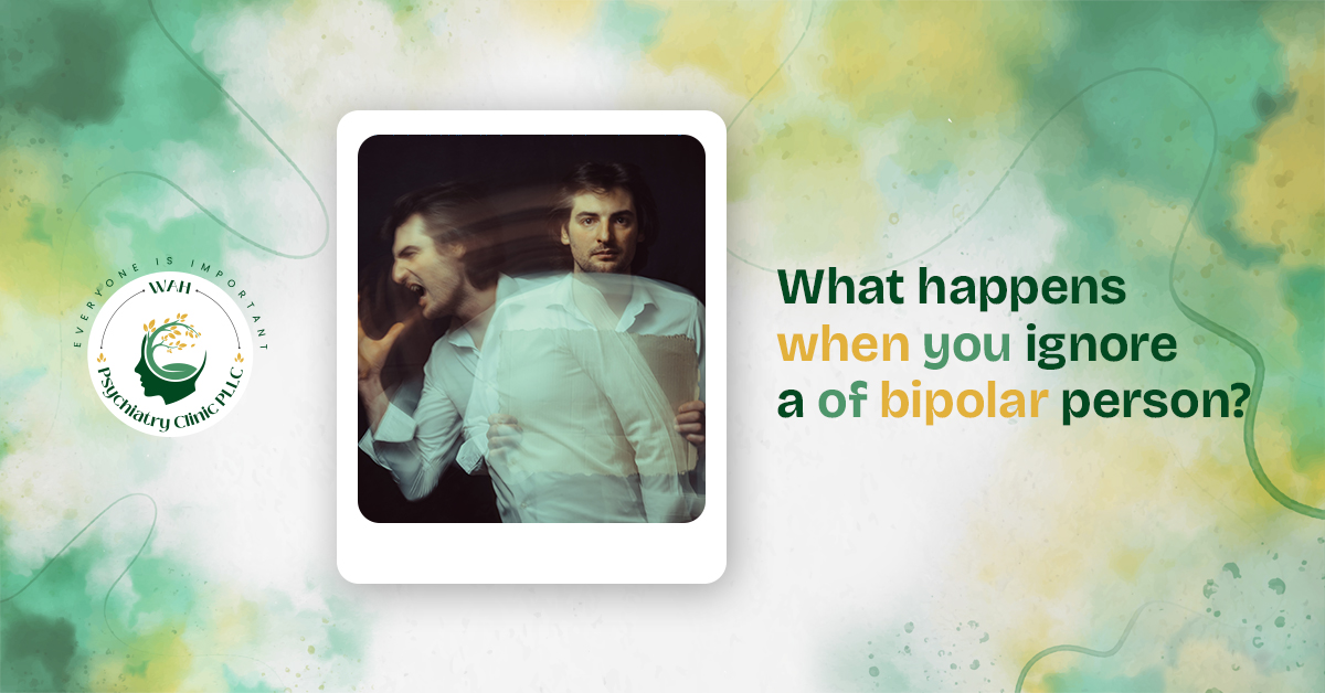 What Happens When You Ignore a Bipolar Person?